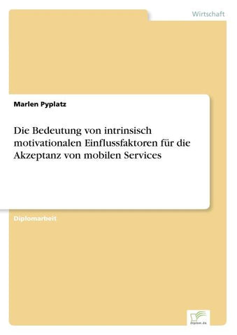 Die Bedeutung von intrinsisch motivationalen Einflussfaktoren für die Akzeptanz von mobilen Services