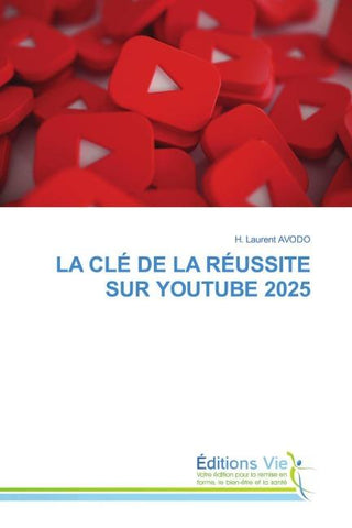 LA CLÉ DE LA RÉUSSITE SUR YOUTUBE 2025