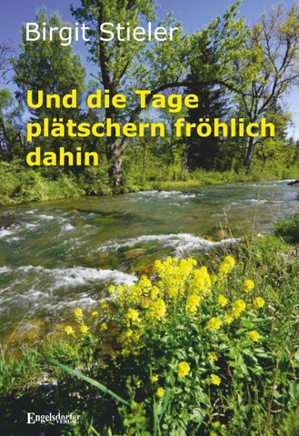 Und die Tage plätschern fröhlich dahin