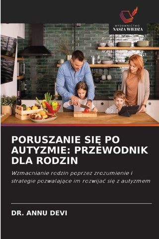 PORUSZANIE SI¿ PO AUTYZMIE: PRZEWODNIK DLA RODZIN