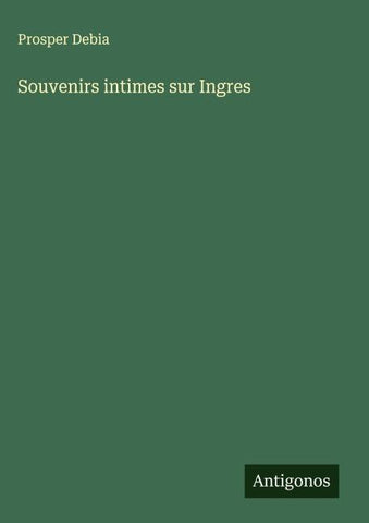 Souvenirs intimes sur Ingres