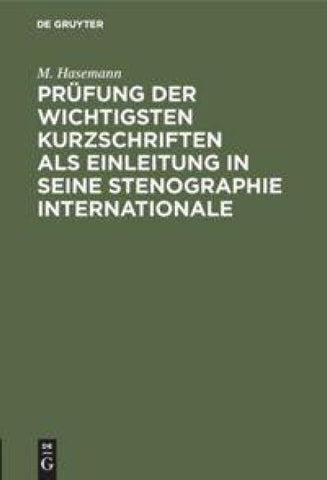 Prüfung der wichtigsten Kurzschriften als Einleitung in seine Stenographie internationale