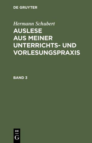 Auslese aus meiner Unterrichts- und Vorlesungspraxis. Band 3