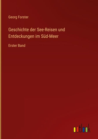 Geschichte der See-Reisen und Entdeckungen im Süd-Meer