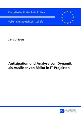 Antizipation und Analyse von Dynamik als Ausloeser von Risiko in IT-Projekten