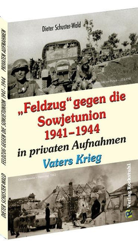 "Feldzug" gegen die Sowjetunion 1941–1944 in privaten Aufnahmen