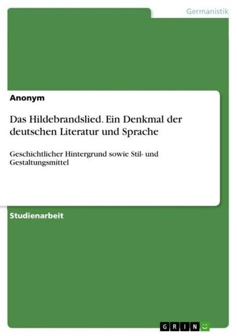 Das Hildebrandslied. Ein Denkmal der deutschen Literatur und Sprache