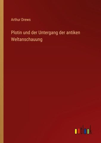 Plotin und der Untergang der antiken Weltanschauung