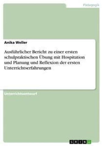 Ausführlicher Bericht zu einer ersten schulpraktischen Übung mit Hospitation und Planung und Reflexion der ersten Unterrichtserfahrungen