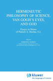 Hermeneutic Philosophy of Science, Van Gogh’s Eyes, and God