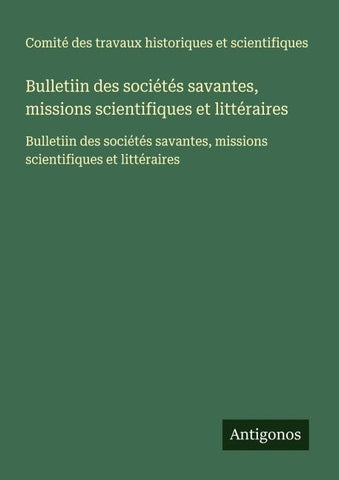 Bulletiin des sociétés savantes, missions scientifiques et littéraires