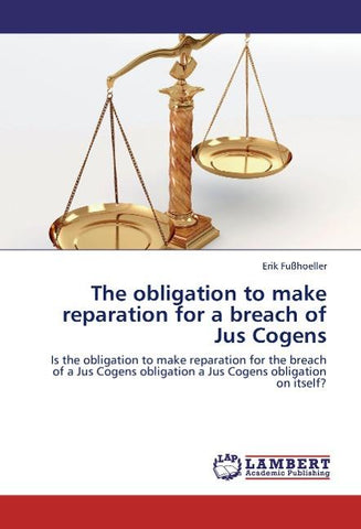 The obligation to make reparation for a breach of Jus Cogens