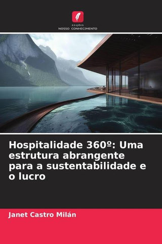 Hospitalidade 360º: Uma estrutura abrangente para a sustentabilidade e o lucro