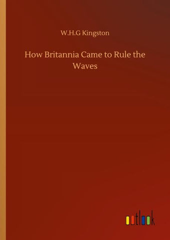 How Britannia Came to Rule the Waves