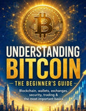 Understanding Bitcoin - The Beginner's Guide