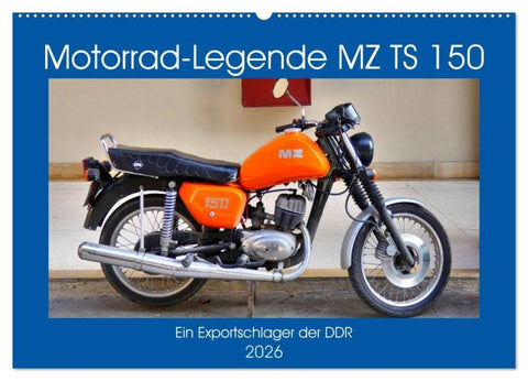 Motorrad-Legende MZ TS 150 - Ein Exportschlager der DDR (Wandkalender 2026 DIN A2 quer), CALVENDO Monatskalender