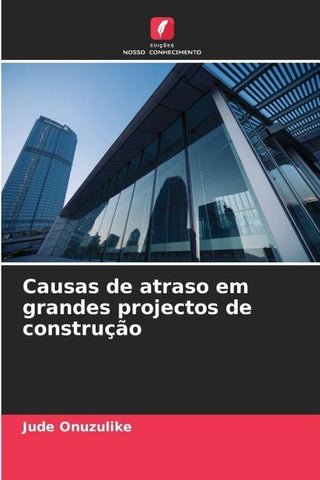 Causas de atraso em grandes projectos de construção