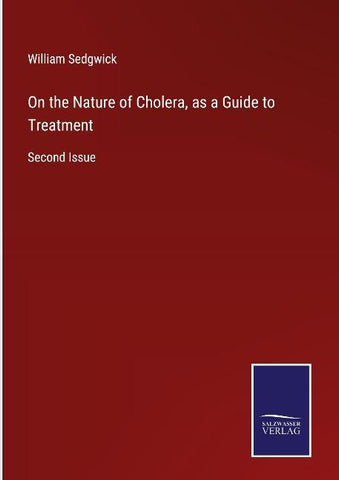 On the Nature of Cholera, as a Guide to Treatment