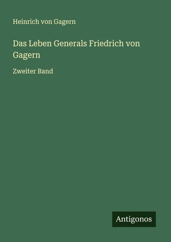 Das Leben Generals Friedrich von Gagern