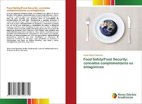 Food Safety/Food Security: conceitos complementares ou antagónicos