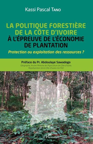 La politique forestière de la Côte d'Ivoire à l'épreuve de l'économie de plantation