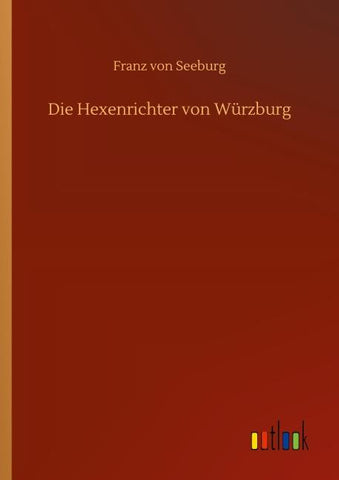 Die Hexenrichter von Würzburg