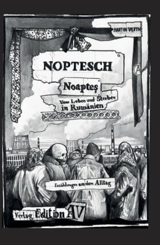 NOPTESCH - Noapteș Vom Leben und Sterben in Rumänien