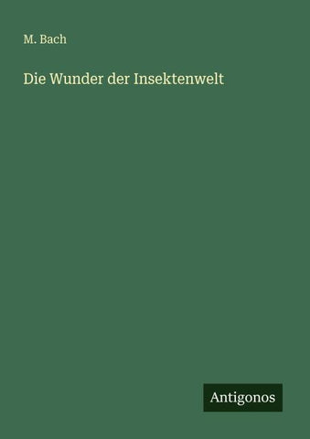 Die Wunder der Insektenwelt