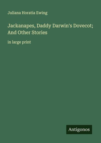 Jackanapes, Daddy Darwin's Dovecot; And Other Stories