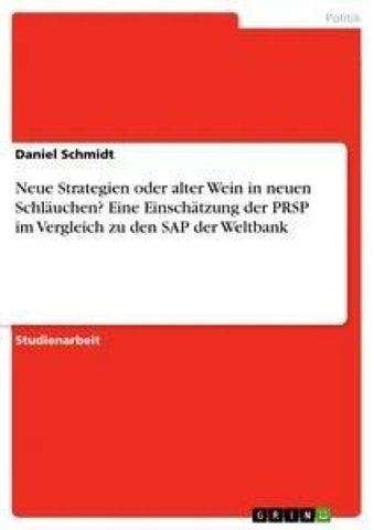 Neue Strategien oder alter Wein in neuen Schläuchen? Eine Einschätzung der PRSP im Vergleich zu den SAP der Weltbank