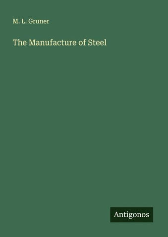 The Manufacture of Steel