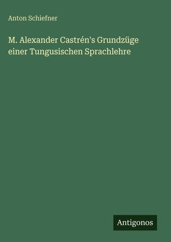 M. Alexander Castrén's Grundzüge einer Tungusischen Sprachlehre