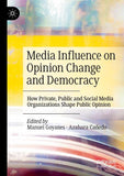 Media Influence on Opinion Change and Democracy