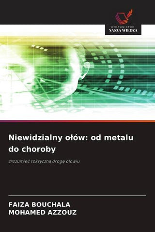 Niewidzialny o¿ów: od metalu do choroby