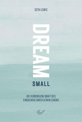 Dream small