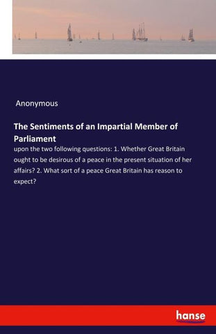 The Sentiments of an Impartial Member of Parliament