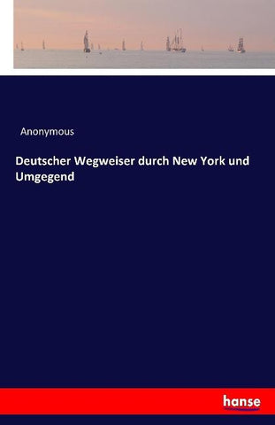 Deutscher Wegweiser durch New York und Umgegend
