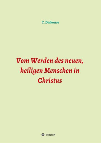 Vom Werden des neuen, heiligen Menschen in Christus