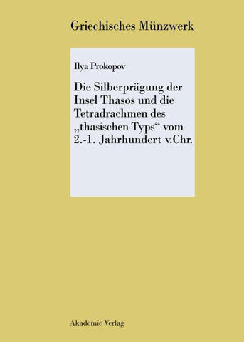 Die Silberprägung der Insel Thasos und die Tetradrachmen des "thasischen Typs" vom 2.-1. Jh. v. Chr.