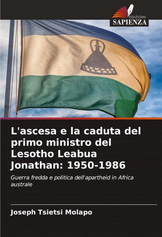 L'ascesa e la caduta del primo ministro del Lesotho Leabua Jonathan: 1950-1986