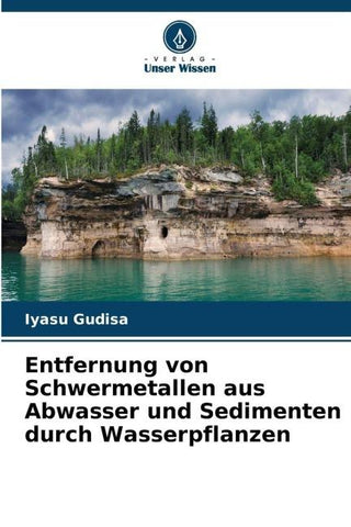Entfernung von Schwermetallen aus Abwasser und Sedimenten durch Wasserpflanzen