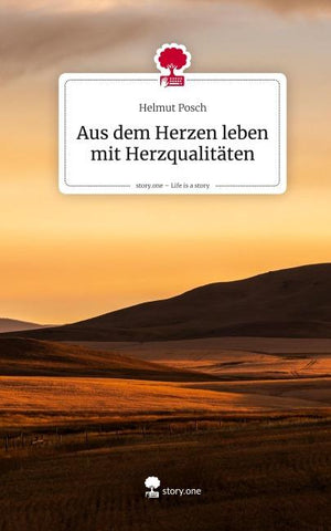 Aus dem Herzen leben  mit Herzqualitäten. Life is a Story - story.one