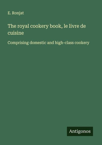 The royal cookery book, le livre de cuisine