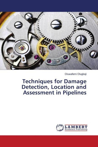 Techniques for Damage Detection, Location and Assessment in Pipelines