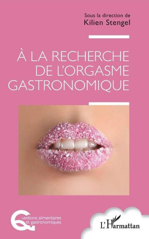 À la recherche de l'orgasme gastronomique