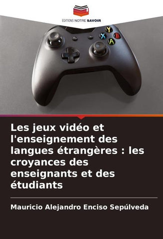 Les jeux vidéo et l'enseignement des langues étrangères : les croyances des enseignants et des étudiants