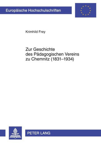 Zur Geschichte des Paedagogischen Vereins zu Chemnitz (1831-1934)