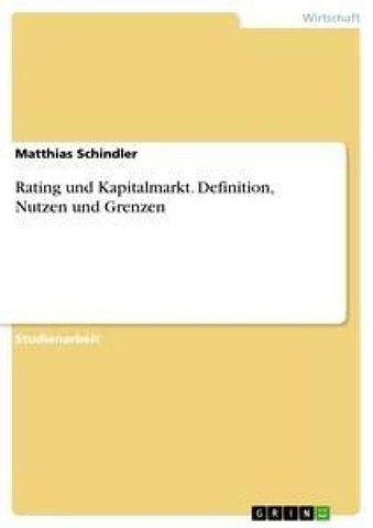 Rating und Kapitalmarkt. Definition, Nutzen und Grenzen