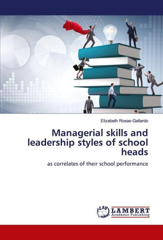 Managerial skills and leadership styles of school heads