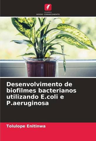 Desenvolvimento de biofilmes bacterianos utilizando E.coli e P.aeruginosa